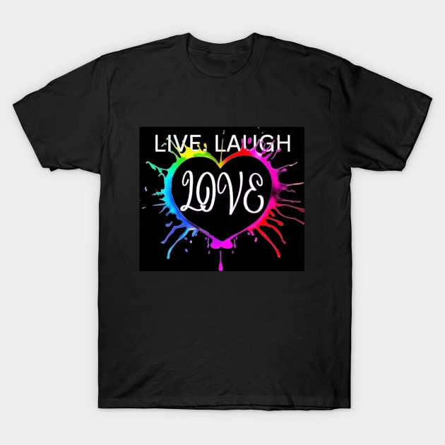 Live laugh love heart splatter T-Shirt by colorpuddle